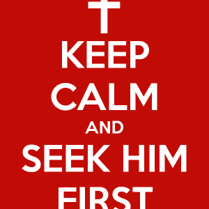 keep-calm-and-seek-him-first